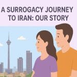 A Surrogacy Journey to Iran: Our Story